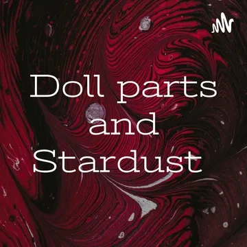 Doll parts and Stardust