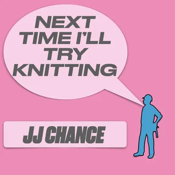 Next Time I'll Try Knitting