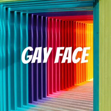 GAY FACE