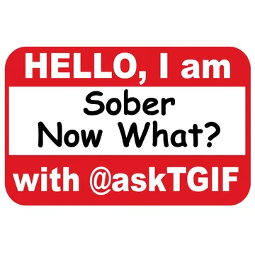 I'm Sober Now What?