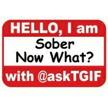 I'm Sober Now What?