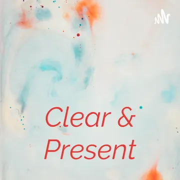 Clear & Present