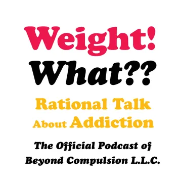 Weight! What? Rational Talk About Addiction