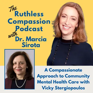 Ruthless Compassion with Dr. Marcia Sirota