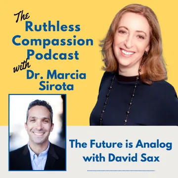 Ruthless Compassion with Dr. Marcia Sirota