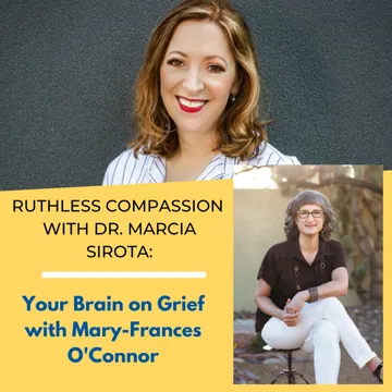 Ruthless Compassion with Dr. Marcia Sirota