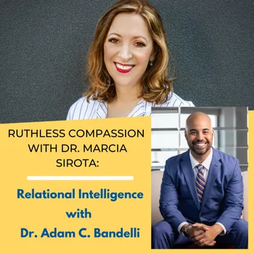 Ruthless Compassion with Dr. Marcia Sirota