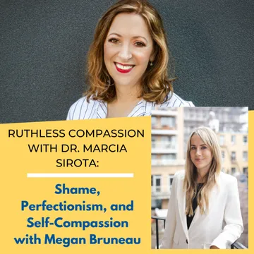 Ruthless Compassion with Dr. Marcia Sirota