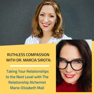 Ruthless Compassion with Dr. Marcia Sirota