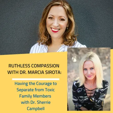 Ruthless Compassion with Dr. Marcia Sirota