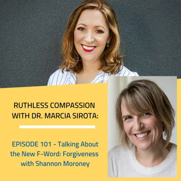 Ruthless Compassion with Dr. Marcia Sirota