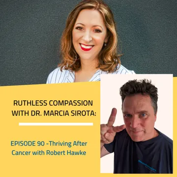 Ruthless Compassion with Dr. Marcia Sirota