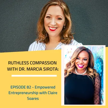 Ruthless Compassion with Dr. Marcia Sirota