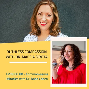 Ruthless Compassion with Dr. Marcia Sirota