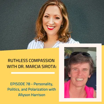 Ruthless Compassion with Dr. Marcia Sirota