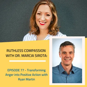 Ruthless Compassion with Dr. Marcia Sirota