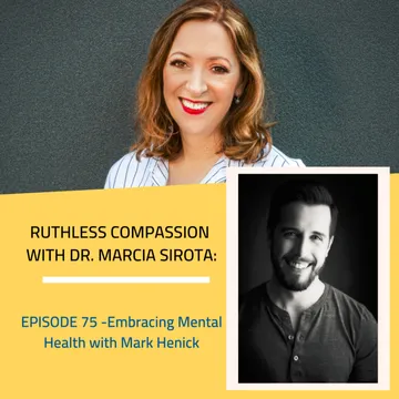 Ruthless Compassion with Dr. Marcia Sirota