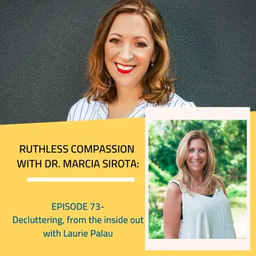 Ruthless Compassion with Dr. Marcia Sirota