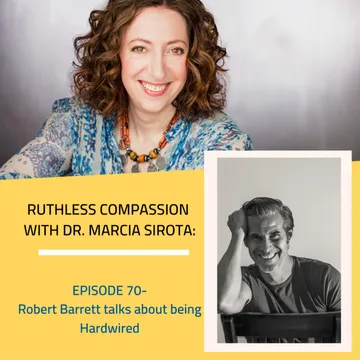 Ruthless Compassion with Dr. Marcia Sirota