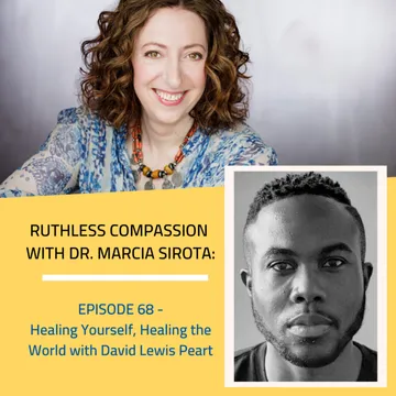 Ruthless Compassion with Dr. Marcia Sirota