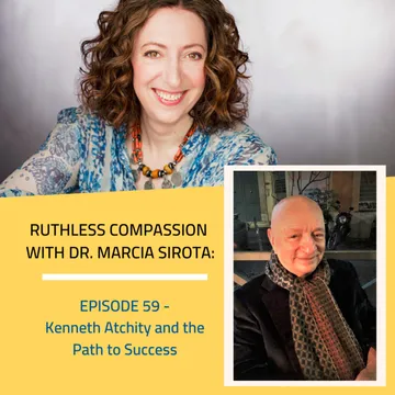 Ruthless Compassion with Dr. Marcia Sirota