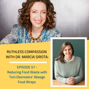 Ruthless Compassion with Dr. Marcia Sirota