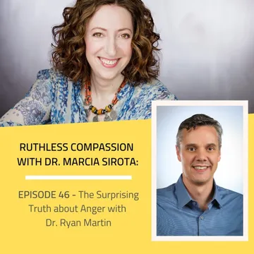 Ruthless Compassion with Dr. Marcia Sirota