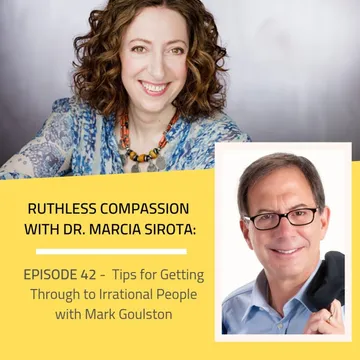 Ruthless Compassion with Dr. Marcia Sirota