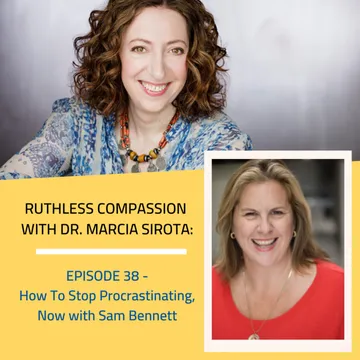 Ruthless Compassion with Dr. Marcia Sirota