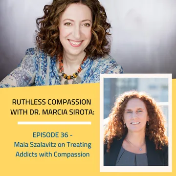 Ruthless Compassion with Dr. Marcia Sirota