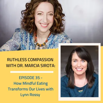 Ruthless Compassion with Dr. Marcia Sirota