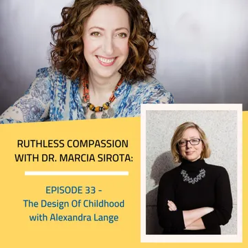 Ruthless Compassion with Dr. Marcia Sirota