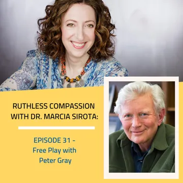 Ruthless Compassion with Dr. Marcia Sirota