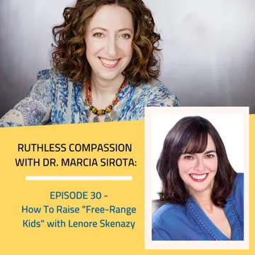 Ruthless Compassion with Dr. Marcia Sirota