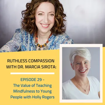 Ruthless Compassion with Dr. Marcia Sirota