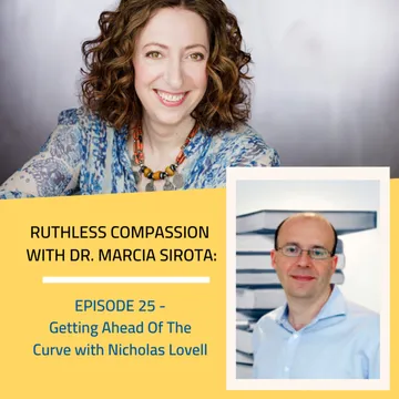 Ruthless Compassion with Dr. Marcia Sirota