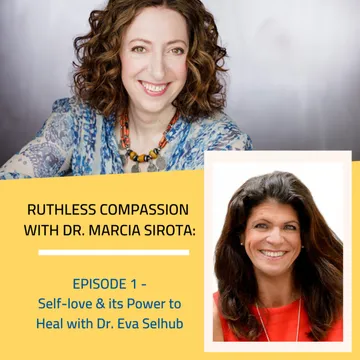 Ruthless Compassion with Dr. Marcia Sirota