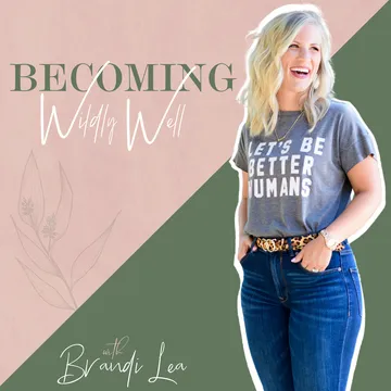 Becoming Wildly Well with Brandi Lea