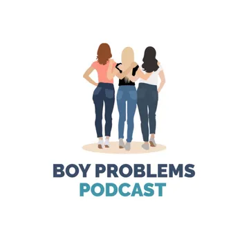 Boy Problems Podcast