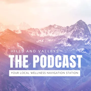 Hills And Valleys: The Podcast