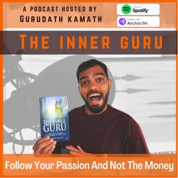 The Inner Guru Podcast by Gurudath Kamath