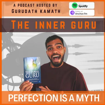 The Inner Guru Podcast by Gurudath Kamath