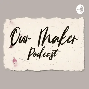 Our Maker Podcast