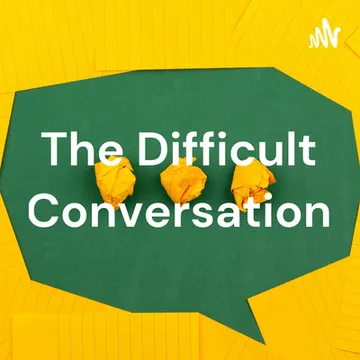 The Difficult Conversation