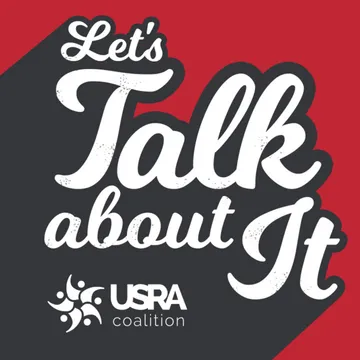 Let's Talk About It By USRA Coalition