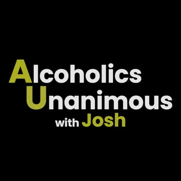 Alcoholics Unanimous with Josh