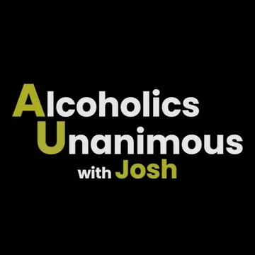 Alcoholics Unanimous with Josh