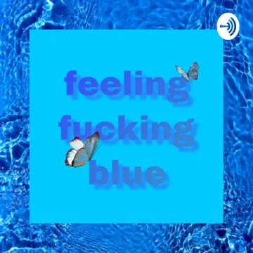 Feeling Fucking Blue