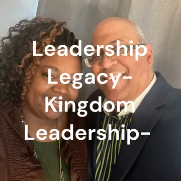 Leadership Legacy- Kingdom Leadership- 领导遗产