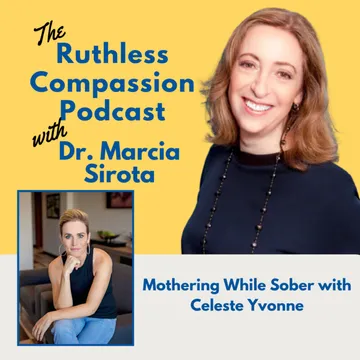 Ruthless Compassion with Dr. Marcia Sirota